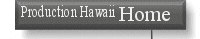 Production Hawaii Home Page